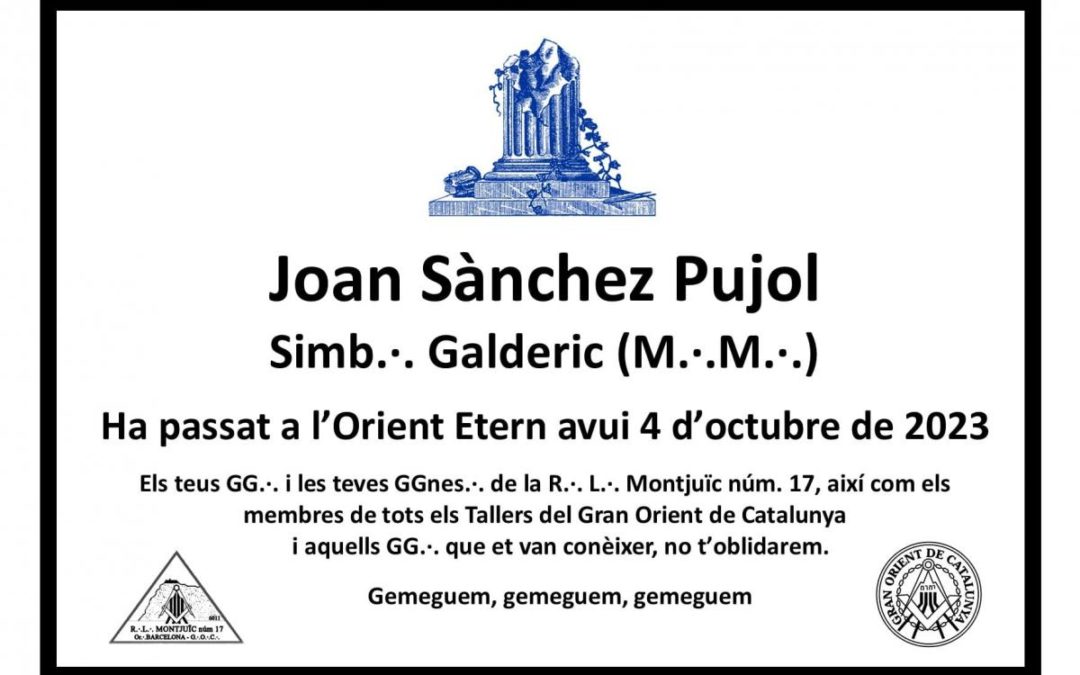 HA PASSAT A L’ORIENT ETERN EL G.·.JOAN SÁNCHEZ PUJOL (Simb.·. Galderic)